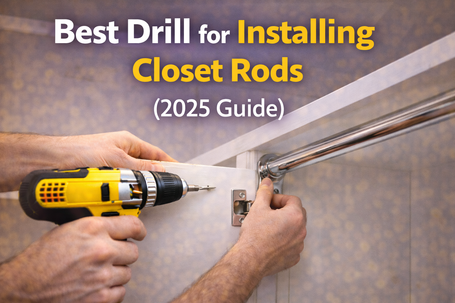 best drill for installing closet rods