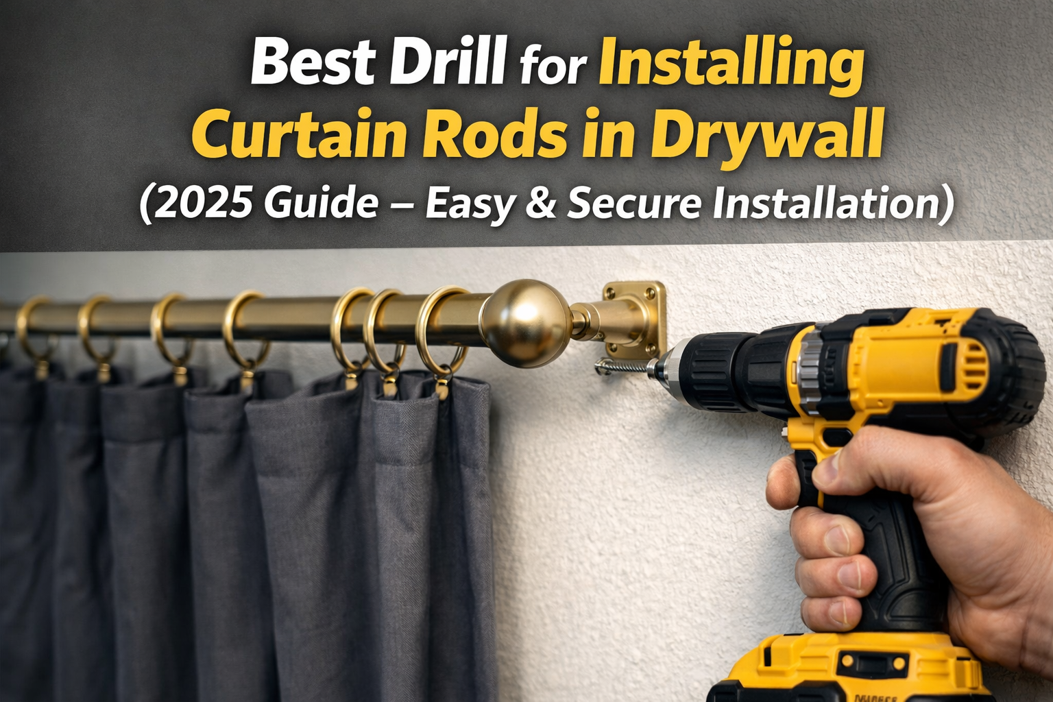 best drill for installing curtain rods in drywall
