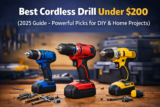 Best Cordless Drill Under $200 (2025 Guide – Powerful Picks for DIY & Home Projects)