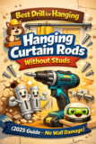 Best Drill for Hanging Curtain Rods Without Studs (2025 Guide – Easy & Secure Installation)